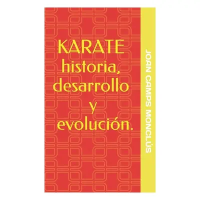 "KARATE historia, desarrollo y evolucin." - "" ("Camps Moncls Joan")(Paperback)