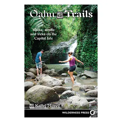 "Oahu Trails: Walks Strolls and Treks on the Capital Island" - "" ("Morey Kathy")(Pevná vazba)