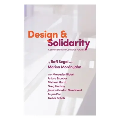 "Design and Solidarity: Conversations on Collective Futures" - "" ("Jahn Marisa")(Paperback)