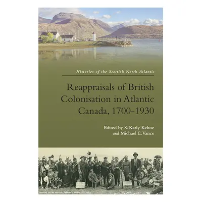 "Reappraisals of British Colonisation in Atlantic Canada, 1700-1930" - "" ("Kehoe Karly")(Pevná 