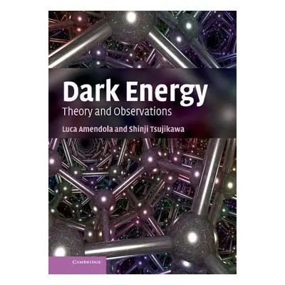 "Dark Energy: Theory and Observations" - "" ("Amendola Luca")(Pevná vazba)