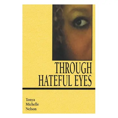 "Through Hateful Eyes" - "" ("Nelson Tonya Michelle")(Paperback)