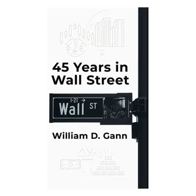 "45 Years In Wall Street Hardcover" - "" ("William D Gann")(Pevná vazba)