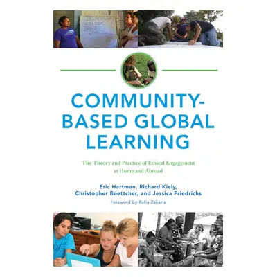 "Community-Based Global Learning: The Theory and Practice of Ethical Engagement at Home and Abro