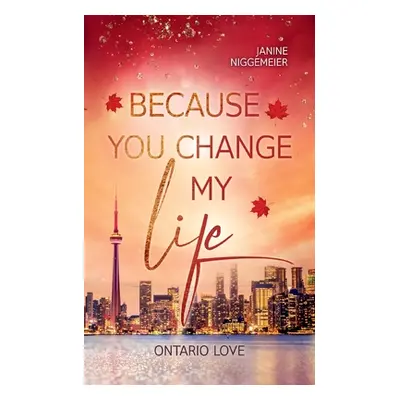 "Because you change my life: Ontario Love" - "" ("Niggemeier Janine")(Paperback)