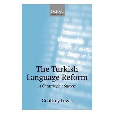 "The Turkish Language Reform: A Catastrophic Success" - "" ("Lewis Geoffrey")(Paperback)