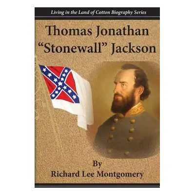 "Thomas Jonathan Stonewall Jackson" - "" ("Montgomery Richard Lee")(Paperback)