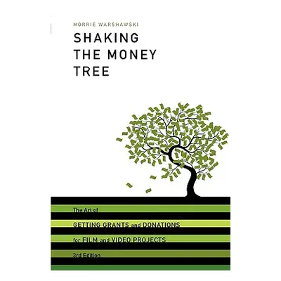 "Shaking the Money Tree: The Art of Getting Grants and Donations for Film and Video Projects" - 