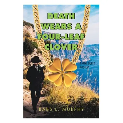 "Death Wears a Four-Leaf Clover: A Nora Duffy Mystery" - "" ("Murphy Babs L.")(Paperback)