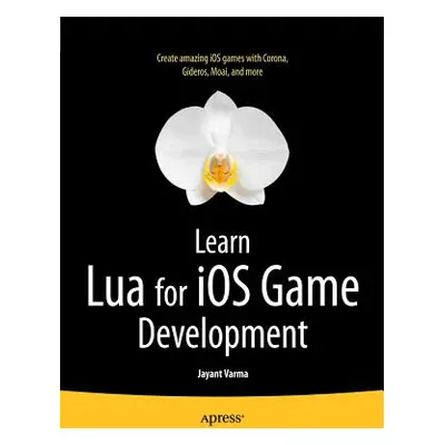 "Learn Lua for IOS Game Development" - "" ("Varma Jayant")(Paperback)