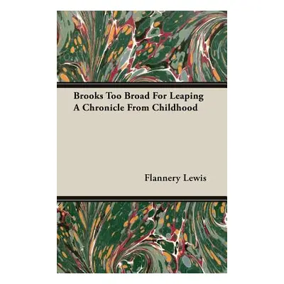 "Brooks Too Broad For Leaping A Chronicle From Childhood" - "" ("Lewis Flannery")(Paperback)