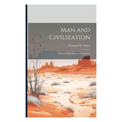 "Man and Civilization: Control of the Mind; a Symposium" - "" ("Farber Seymour M.")(Paperback)