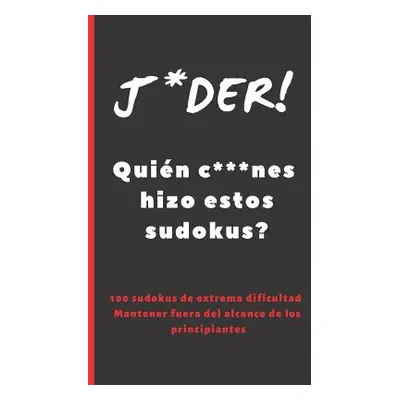 "J*der! Quin C***nes Hizo Estos Sudokus?: Formato Bolsillo - Tamao Especial Viaje O Vacaciones. 