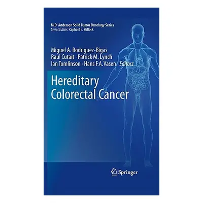 "Hereditary Colorectal Cancer" - "" ("Rodriguez-Bigas Miguel A.")(Pevná vazba)