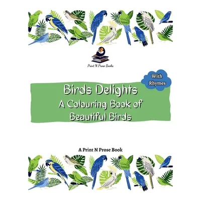 "Birds Delight: A Colouring Book of Beautiful Birds" - "" ("Books Print N. Prose")(Paperback)