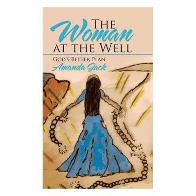 "The Woman at the Well: God's Better Plan" - "" ("Jack Amanda")(Pevná vazba)