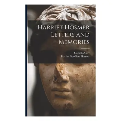 "Harriet Hosmer Letters and Memories" - "" ("Hosmer Harriet Goodhue")(Paperback)