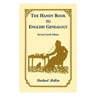 "The Handy Book to English Genealogy, Revised Fourth Edition" - "" ("Mellen Rachael")(Paperback)