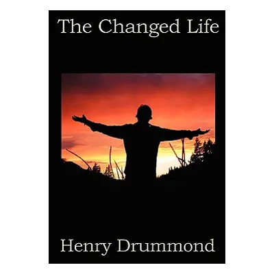 "The Changed Life" - "" ("Drummond Henry")(Paperback)