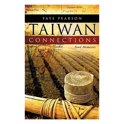 "Taiwan Connections: Fond Memories" - "" ("Pearson Faye")(Paperback)