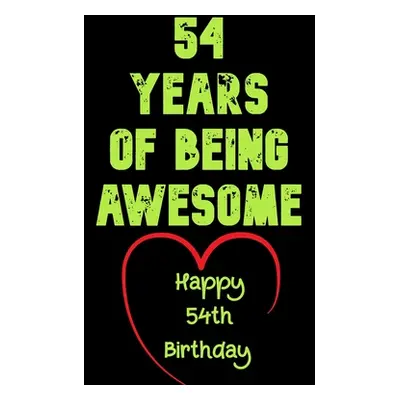 "54 Years Of Being Awesome Happy 54th Birthday: 54 Years Old Gift for Boys & Girls" - "" ("Noteb