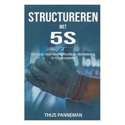 "Structureren met 5S: De lean tool voor effectieve verbeteringen in organisaties" - "" ("Pannema