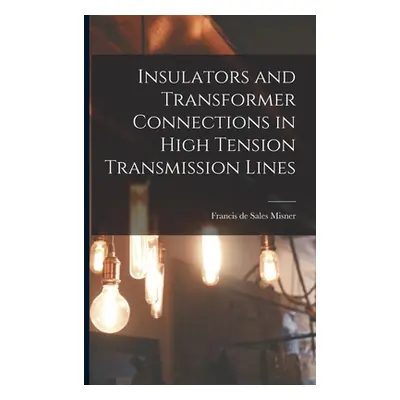 "Insulators and Transformer Connections in High Tension Transmission Lines" - "" ("Misner Franci