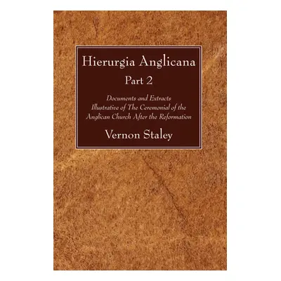 "Hierurgia Anglicana, Part 2" - "" ("Staley Vernon")(Paperback)