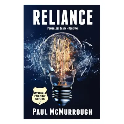 "Reliance (Powerless Earth - Book One) - Dyslexia Friendly Edition" - "" ("McMurrough Paul")(Pap