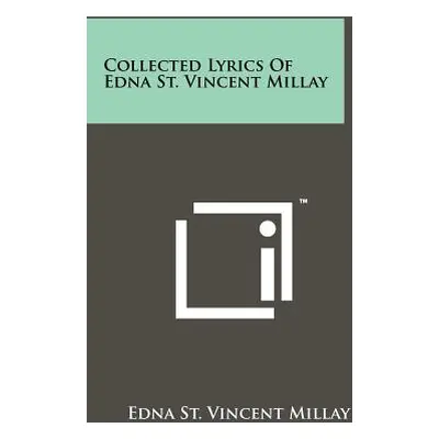 "Collected Lyrics Of Edna St. Vincent Millay" - "" ("Millay Edna St Vincent")(Paperback)