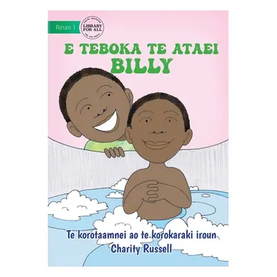 "Billy Baths the Baby - E teboka te ataei Billy (Te Kiribati)" - "" ("Russell Charity")(Paperbac