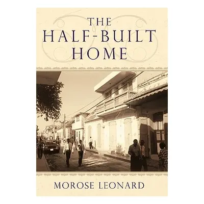 "The Half-Built Home" - "" ("Leonard Morose")(Paperback)