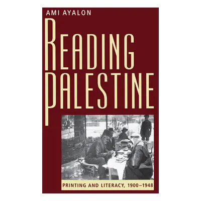 "Reading Palestine: Printing and Literacy, 1900-1948" - "" ("Ayalon Ami")(Paperback)