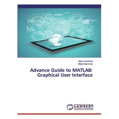 "Advance Guide to MATLAB: Graphical User Interface" - "" ("Jamshidi Nima")(Paperback)