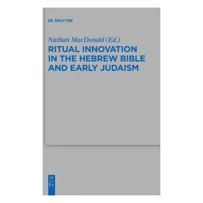 "Ritual Innovation in the Hebrew Bible and Early Judaism" - "" ("MacDonald Nathan")(Paperback)