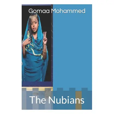 "Nubians: The Nubians" - "" ("Mohammed Gomaa")(Paperback)