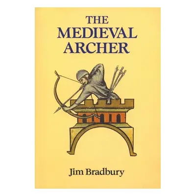 "The Medieval Archer" - "" ("Bradbury Jim")(Paperback)