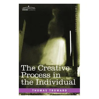 "The Creative Process in the Individual" - "" ("Troward Thomas")(Paperback)