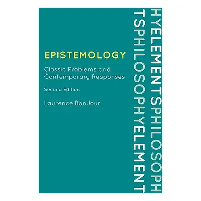 "Epistemology: Classic Problems and Contemporary Responses" - "" ("Bonjour Laurence")(Pevná vazb