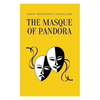 "The Masque of Pandora" - "" ("Longfellow Henry Wadsworth")(Pevná vazba)