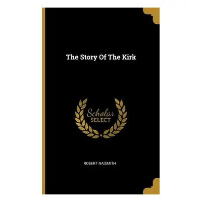 "The Story Of The Kirk" - "" ("Naismith Robert")(Paperback)