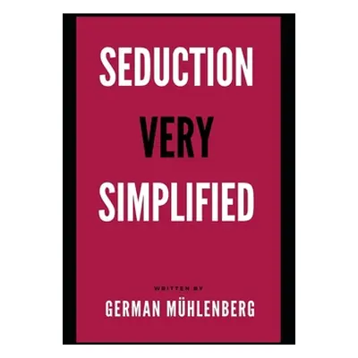 "Seduction Very Simplfied: How to Build an Attractive Personality Through Personal Development t