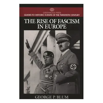 "The Rise of Fascism in Europe" - "" ("Blum George P.")(Pevná vazba)