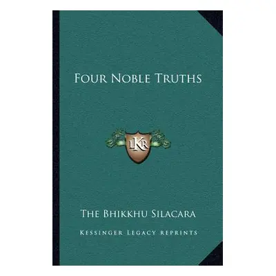 "Four Noble Truths" - "" ("Silacara The Bhikkhu")(Paperback)