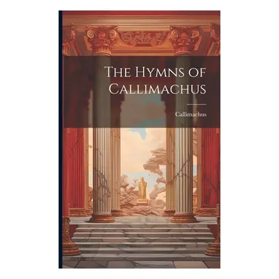 "The Hymns of Callimachus" - "" ("Callimachus")(Paperback)