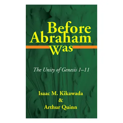 "Before Abraham Was" - "" ("Kikawada Isaac M.")(Pevná vazba)