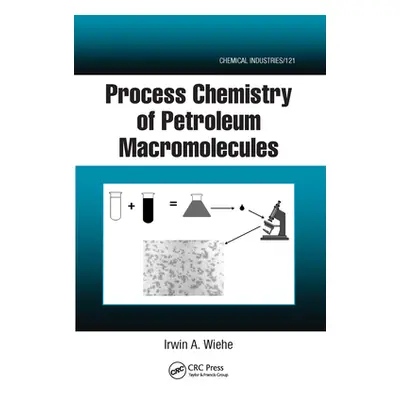 "Process Chemistry of Petroleum Macromolecules" - "" ("Wiehe Irwin A.")(Paperback)