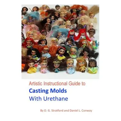 "Artistic Instructional Guide to Casting Molds With Urethane" - "" ("Conway Daniel L.")(Paperbac