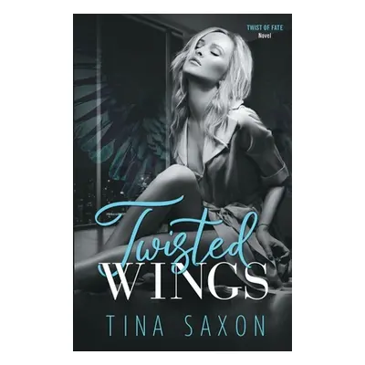 "Twisted Wings: Twist of Fate Novel" - "" ("Saxon Tina")(Paperback)