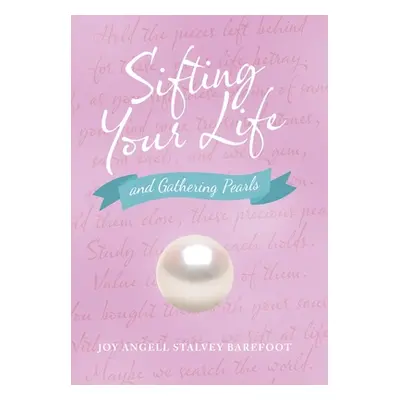 "Sifting Your Life: And Gathering Pearls" - "" ("Barefoot Joy Angell Stalvey")(Pevná vazba)